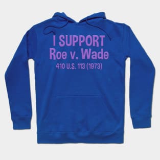 I support Roe v. Wade 410 US 113 Hoodie